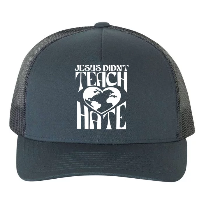 Jesus Didnt Teach Hate Yupoong Adult 5-Panel Trucker Hat