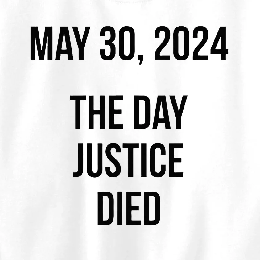 Justice Died Today May 30 2024 Trump Convicted Felony Case Kids Sweatshirt