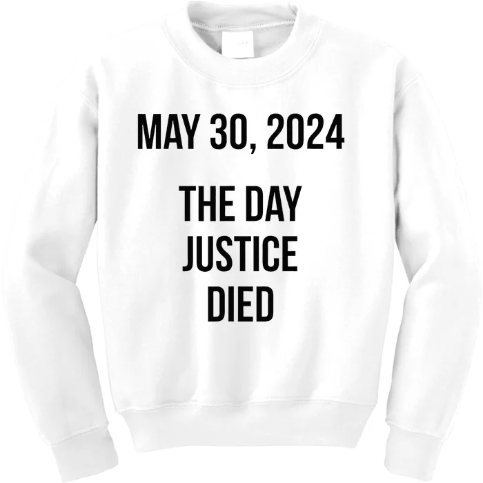 Justice Died Today May 30 2024 Trump Convicted Felony Case Kids Sweatshirt