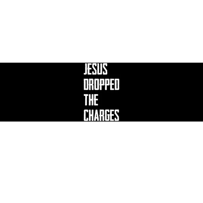 Jesus Dropped The Charges Bumper Sticker