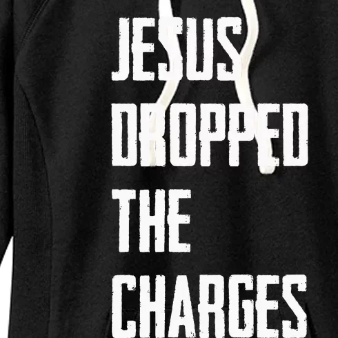 Jesus Dropped The Charges Women's Fleece Hoodie