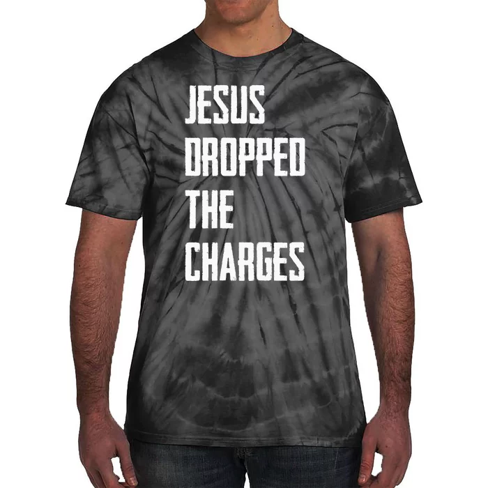 Jesus Dropped The Charges Tie-Dye T-Shirt