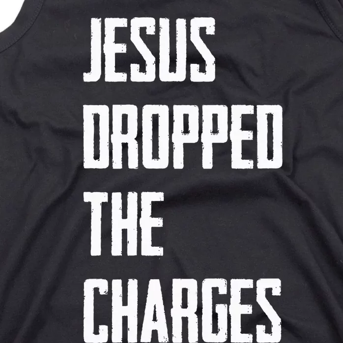 Jesus Dropped The Charges Tank Top