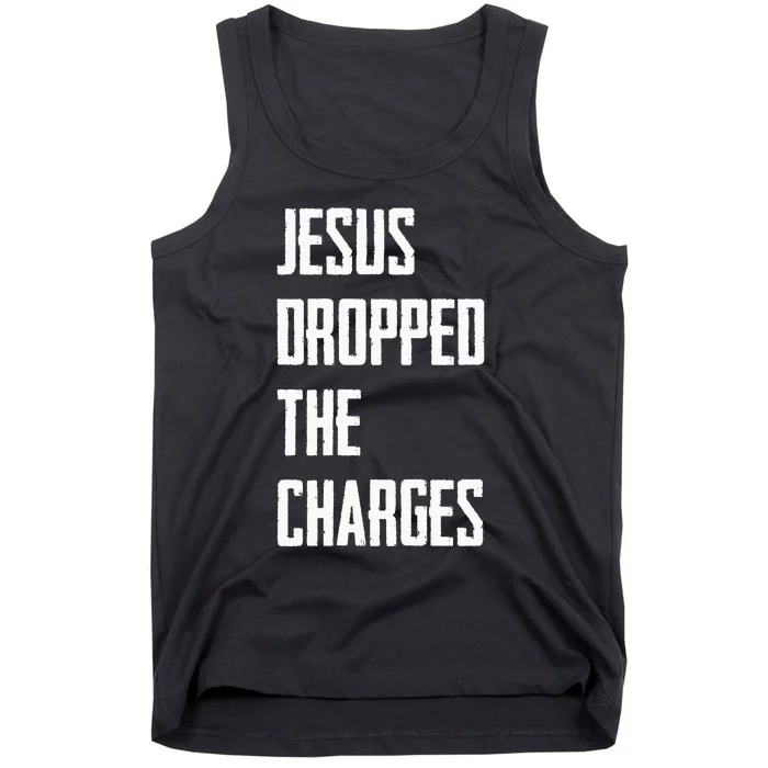 Jesus Dropped The Charges Tank Top