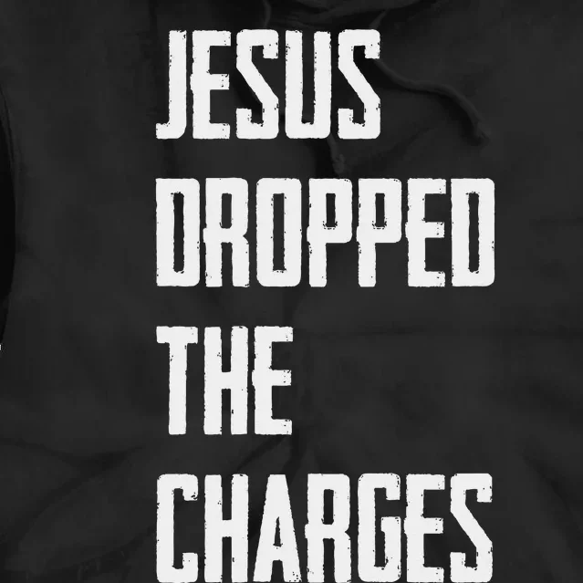 Jesus Dropped The Charges Tie Dye Hoodie