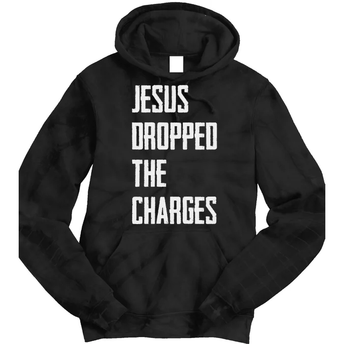 Jesus Dropped The Charges Tie Dye Hoodie