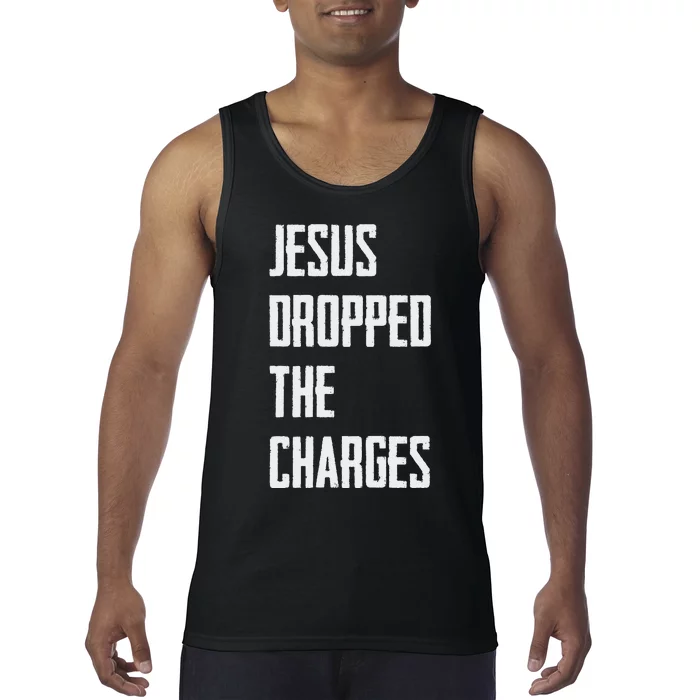 Jesus Dropped The Charges Tank Top