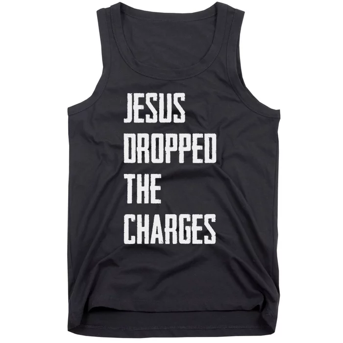 Jesus Dropped The Charges Tank Top