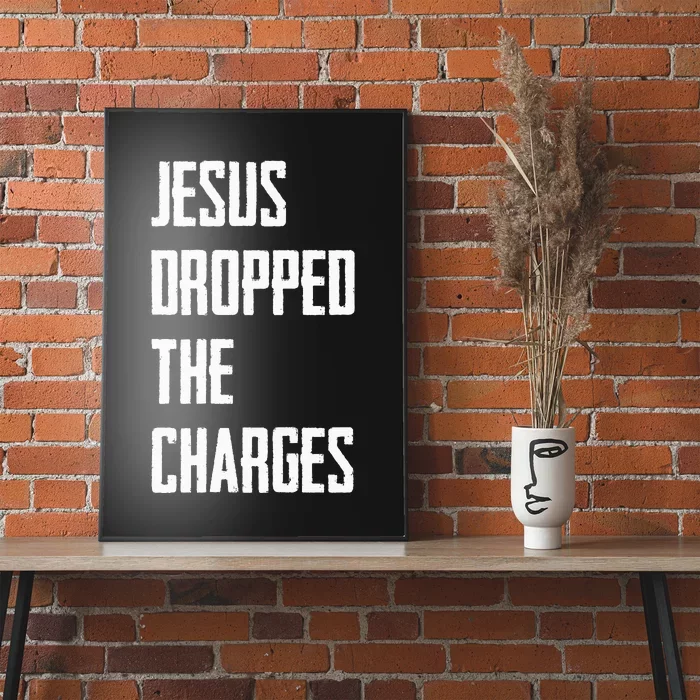 Jesus Dropped The Charges Poster