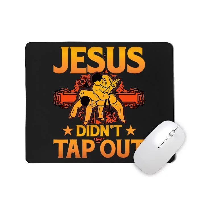 Jesus DidnT Tap Out Brazilian Jiujitsu Bjj Grappling Mousepad