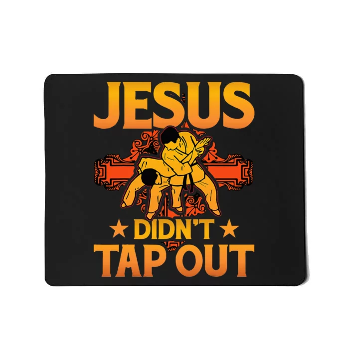 Jesus DidnT Tap Out Brazilian Jiujitsu Bjj Grappling Mousepad