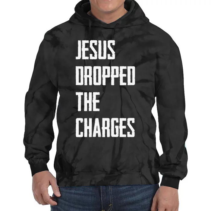 Jesus Dropped The Charges Tie Dye Hoodie