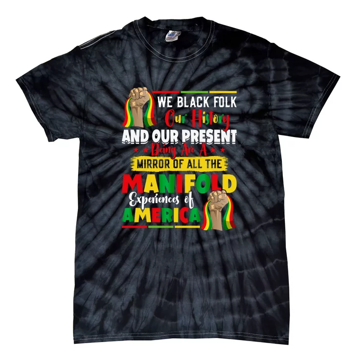 Juneteenth Day We Black Folk Our History Gift Free Ish Tie-Dye T-Shirt