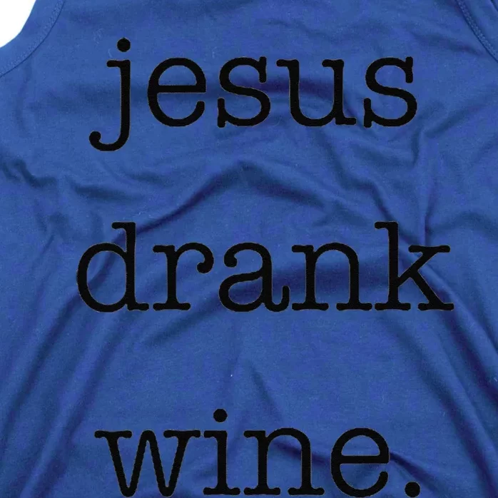 Jesus Drank Wine Sarcastic For Wine Lovers Drinking Tank Top