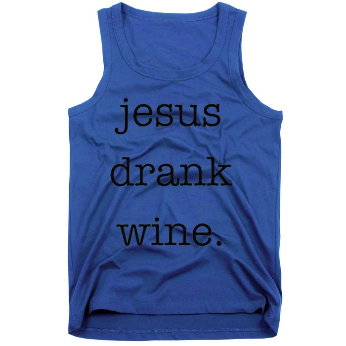 Jesus Drank Wine Sarcastic For Wine Lovers Drinking Tank Top