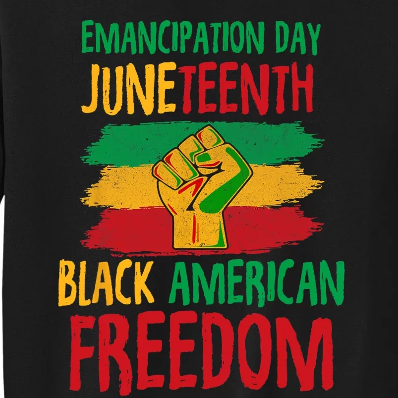 Juneteenth Emancipation Day Black American Freedom Tall Sweatshirt