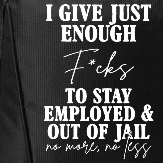 Just Enough Fucks To Stay Employed Out Of Jail Funny City Backpack