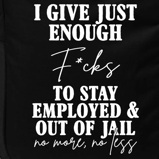 Just Enough Fucks To Stay Employed Out Of Jail Funny Impact Tech Backpack