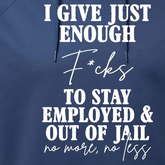 Just Enough Fucks To Stay Employed Out Of Jail Funny Performance Fleece Hoodie