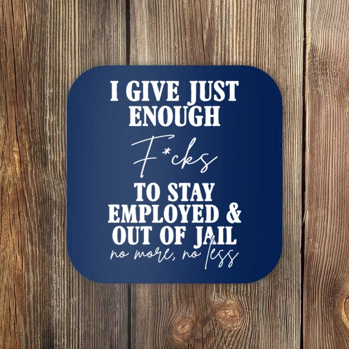 Just Enough Fucks To Stay Employed Out Of Jail Funny Coaster