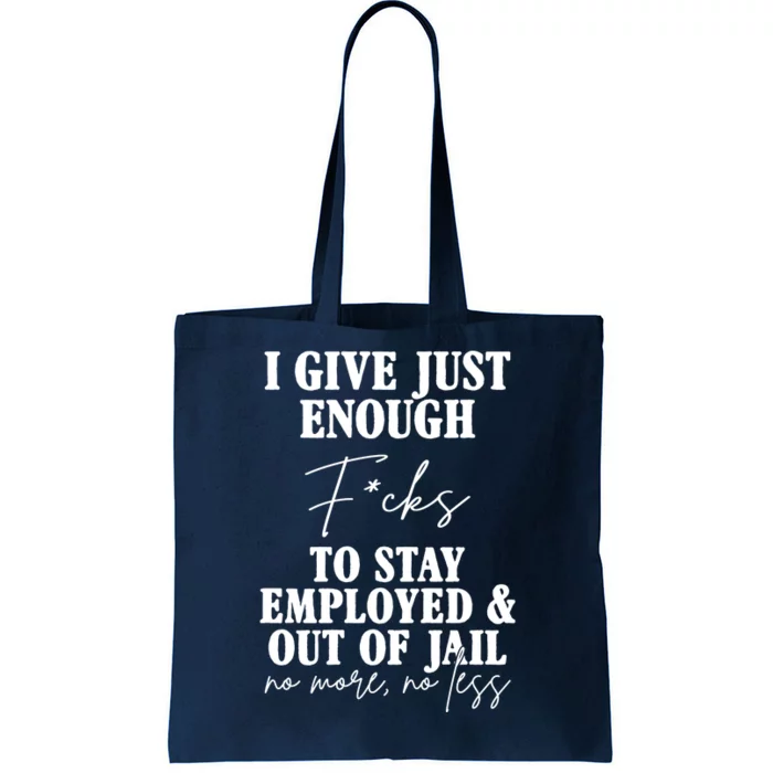 Just Enough Fucks To Stay Employed Out Of Jail Funny Tote Bag