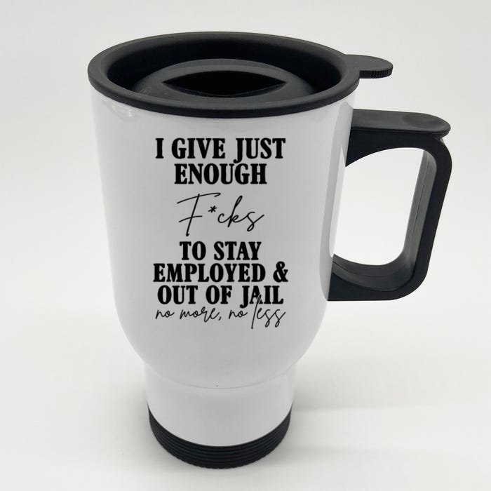 Just Enough Fucks To Stay Employed Out Of Jail Funny Front & Back Stainless Steel Travel Mug