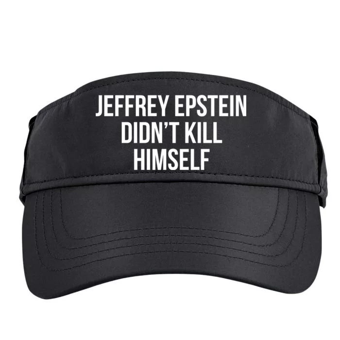 Jeffrey Epstein Didn't Kill Himself Adult Drive Performance Visor