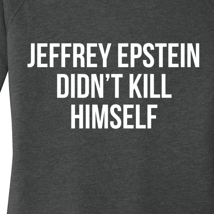 Jeffrey Epstein Didn't Kill Himself Women's Perfect Tri Tunic Long Sleeve Shirt