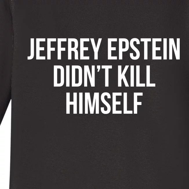 Jeffrey Epstein Didn't Kill Himself Baby Long Sleeve Bodysuit