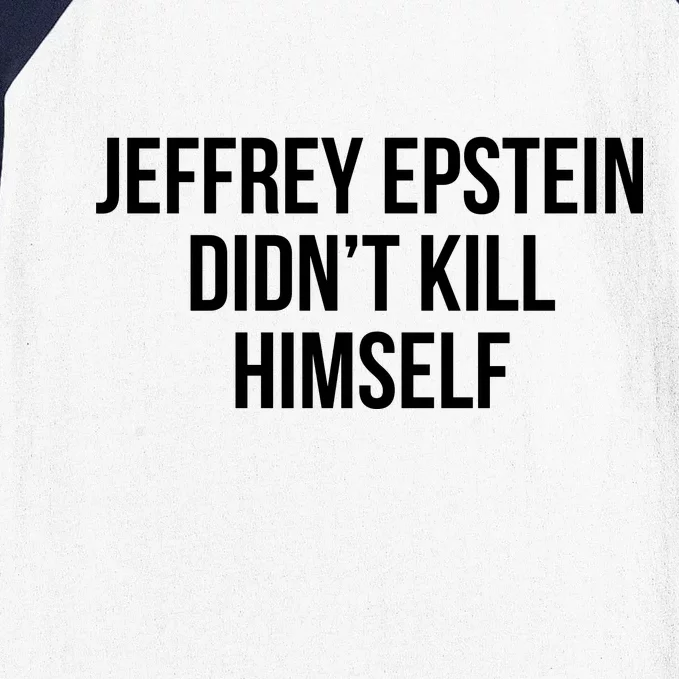 Jeffrey Epstein Didn't Kill Himself Baseball Sleeve Shirt