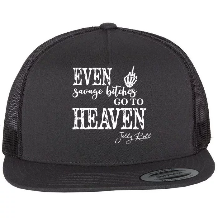 Jelly Even Savage Bitches Go To Heaven Flat Bill Trucker Hat