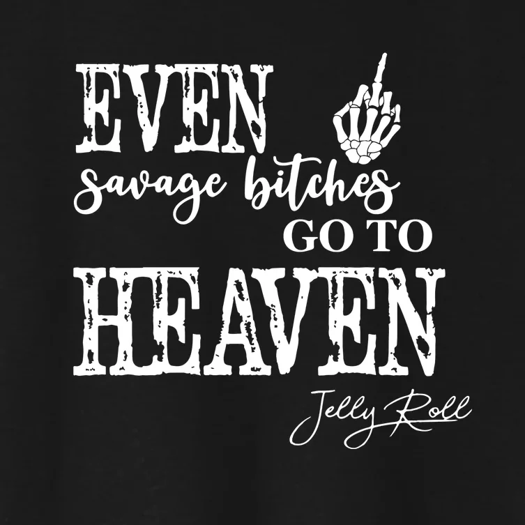 Jelly Even Savage Bitches Go To Heaven Women's Crop Top Tee