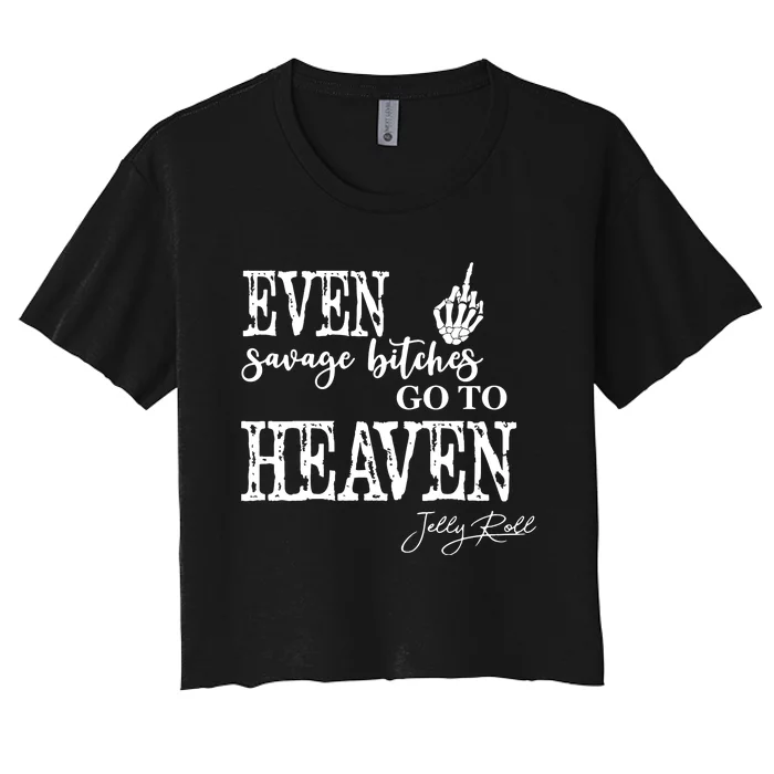 Jelly Even Savage Bitches Go To Heaven Women's Crop Top Tee