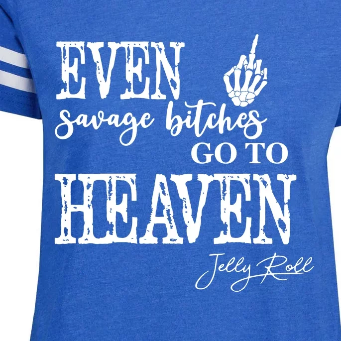 Jelly Even Savage Bitches Go To Heaven Enza Ladies Jersey Football T-Shirt