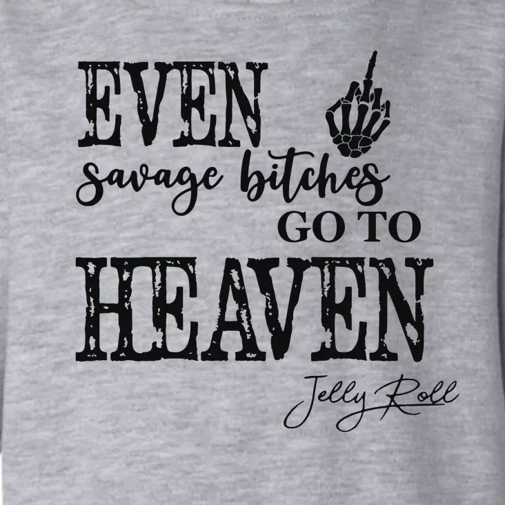 Jelly Even Savage Bitches Go To Heaven Toddler Hoodie