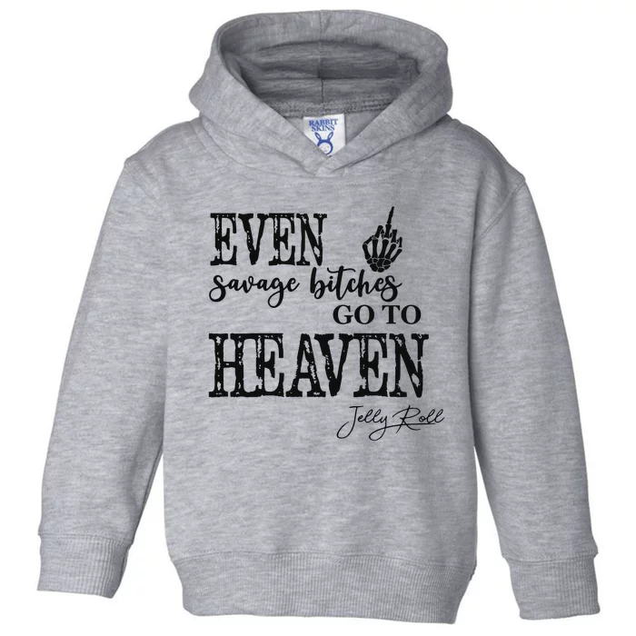 Jelly Even Savage Bitches Go To Heaven Toddler Hoodie