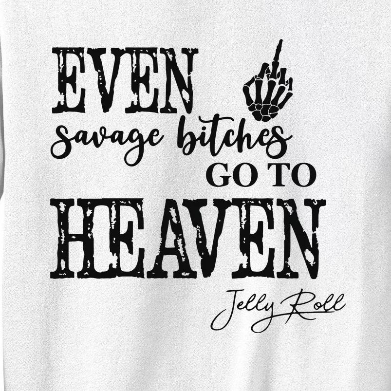 Jelly Even Savage Bitches Go To Heaven Sweatshirt