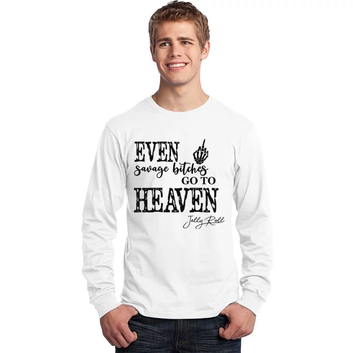 Jelly Even Savage Bitches Go To Heaven Tall Long Sleeve T-Shirt