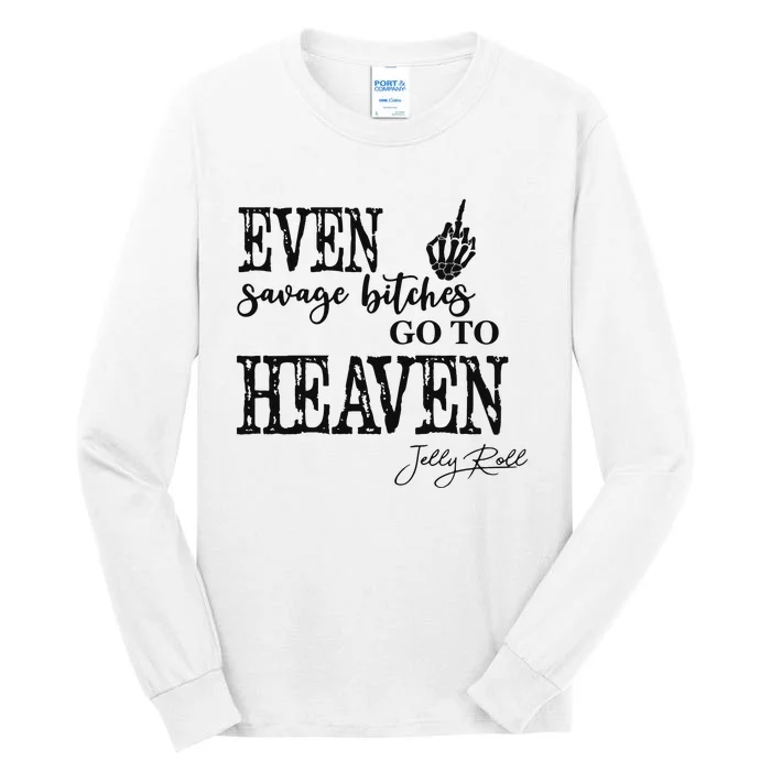 Jelly Even Savage Bitches Go To Heaven Tall Long Sleeve T-Shirt