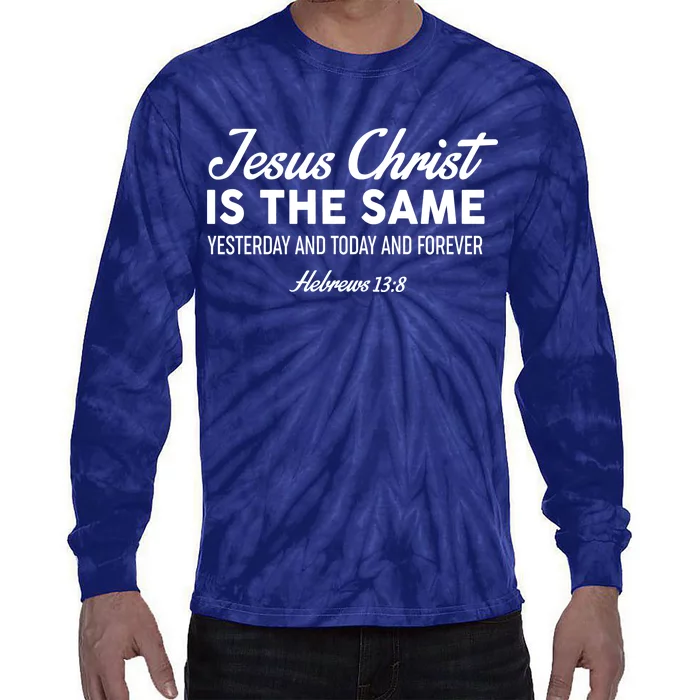 Jesus Christ Is The Same Hebrews 13:8 Tie-Dye Long Sleeve Shirt