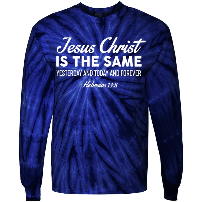 Jesus Christ Is The Same Hebrews 13:8 Tie-Dye Long Sleeve Shirt