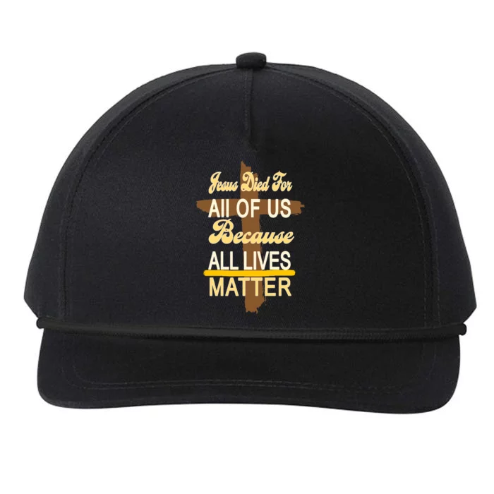 Jesus Died For All Of Us Because All Lives Matter Snapback Five-Panel Rope Hat