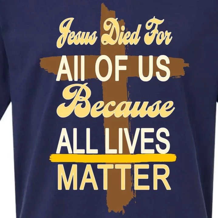 Jesus Died For All Of Us Because All Lives Matter Sueded Cloud Jersey T-Shirt