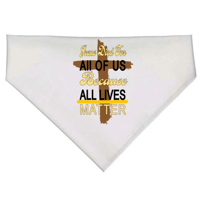 Jesus Died For All Of Us Because All Lives Matter USA-Made Doggie Bandana