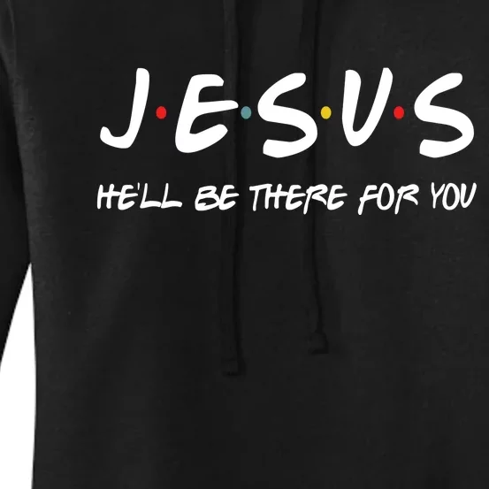 Jesus He'll Be There For You Women's Pullover Hoodie