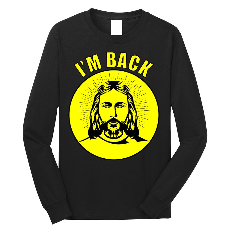 Jesus I'm Back Risen Easter Long Sleeve Shirt