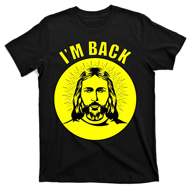 Jesus I'm Back Risen Easter T-Shirt