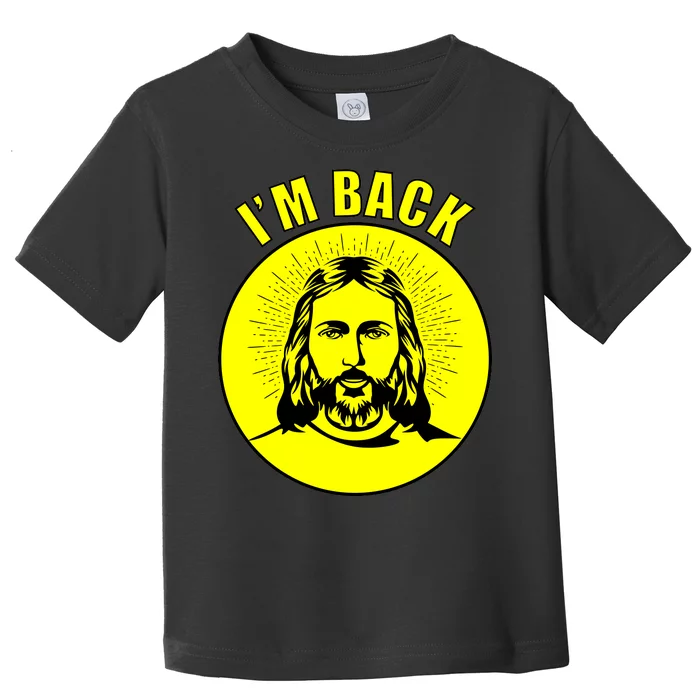 Jesus I'm Back Risen Easter Toddler T-Shirt