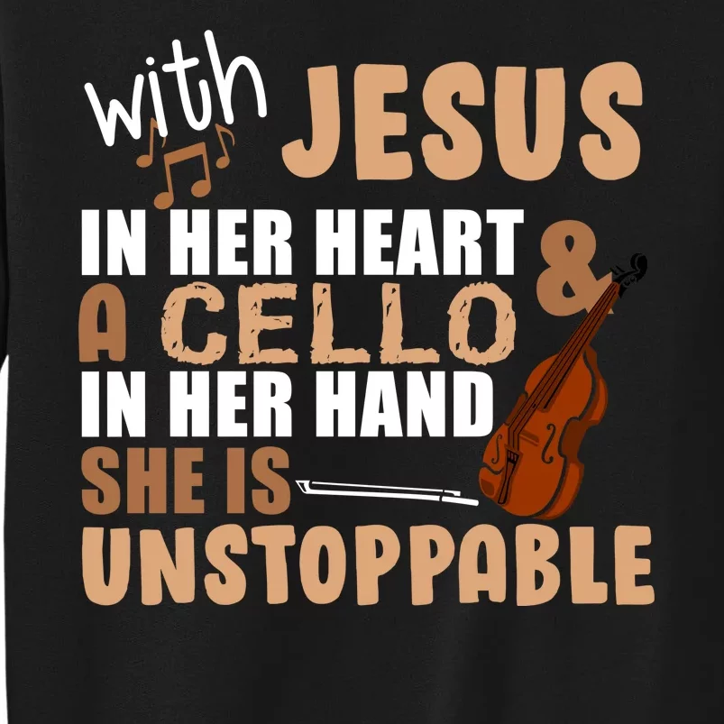 Jesus In Her Heart Cello In Her Hand Tall Sweatshirt