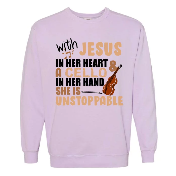 Jesus In Her Heart Cello In Her Hand Garment-Dyed Sweatshirt